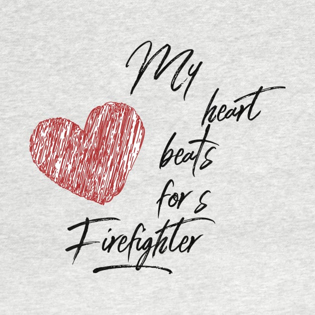 My heart beats for a Firefighter black text design with red heart by BlueLightDesign